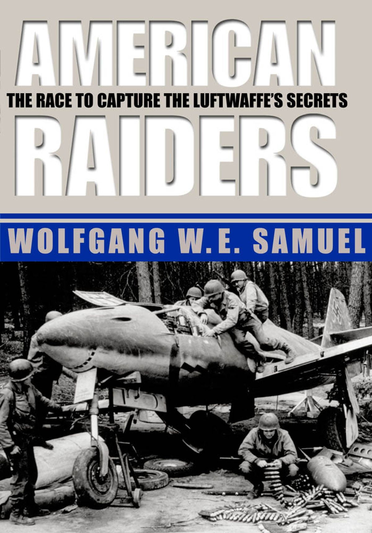 American Raiders: the Race to Capture the Luftwaffe’s Secrets